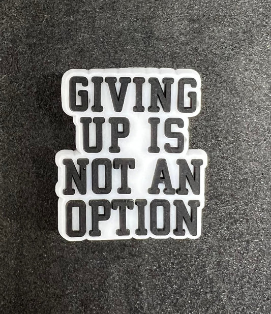 Giving up is not an option Charm