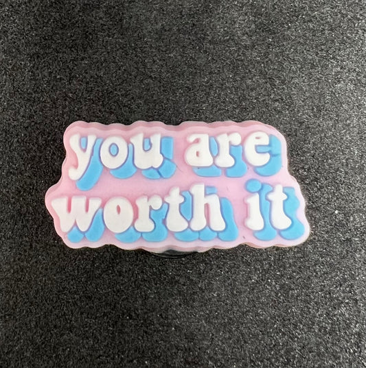 You are worth it charm