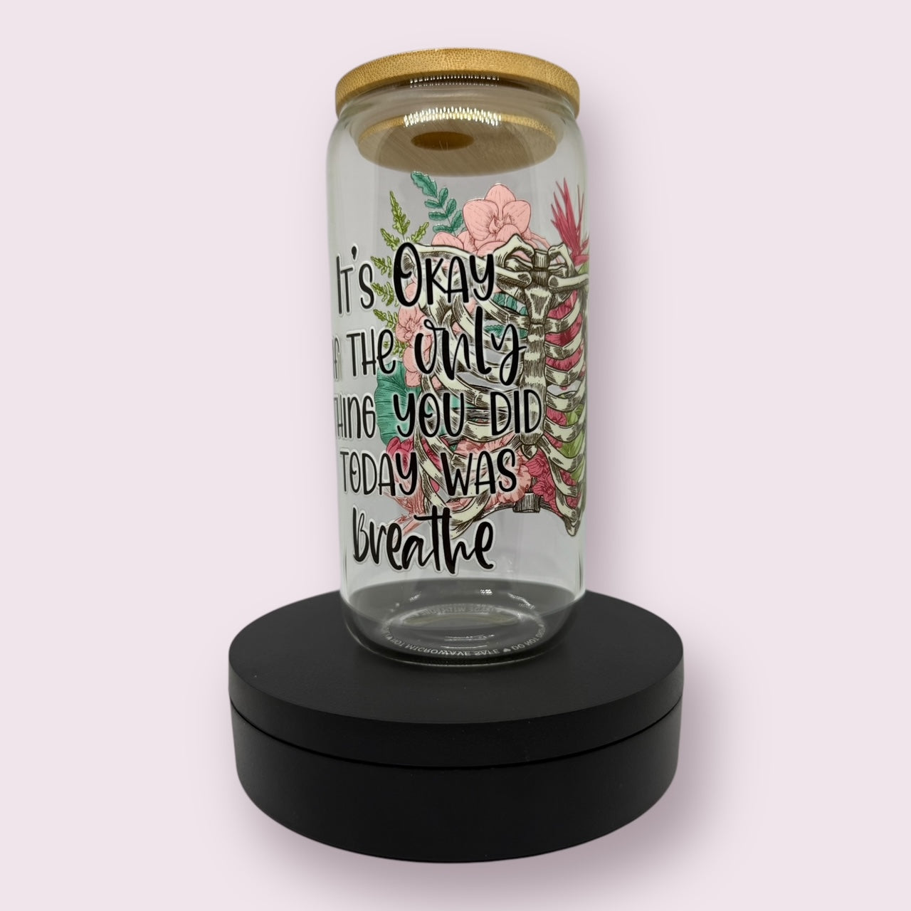 It's okay if all you did today was breathe glass tumbler